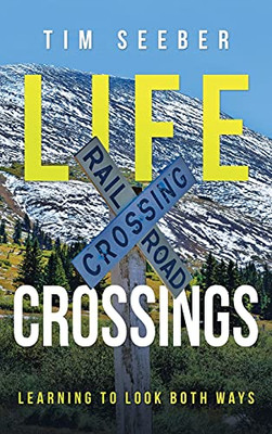 Life Crossings: Learning To Look Both Ways - 9781664231542