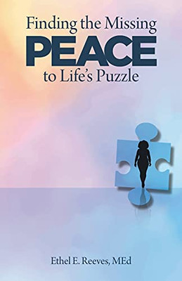 Finding The Missing Peace To Life'S Puzzle - 9781664236219