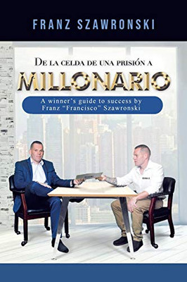 De La Celda De Una Prisiã³N A Millonario (Spanish Edition)