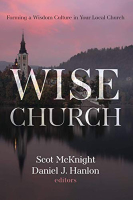 Wise Church: Forming A Wisdom Culture In Your Local Church