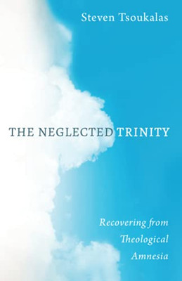 The Neglected Trinity: Recovering From Theological Amnesia