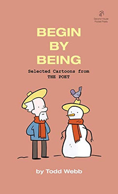Begin By Being: Selected Cartoons From The Poet - Volume 6