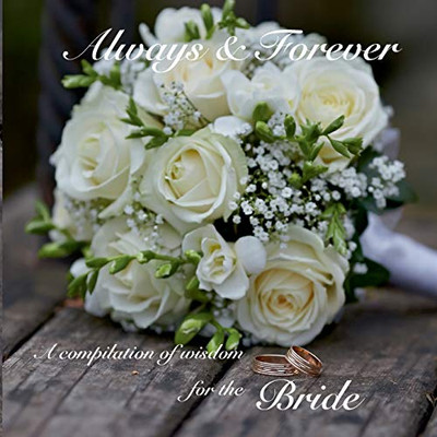 Always And Forever - A Compilation Of Wisdom For The Bride