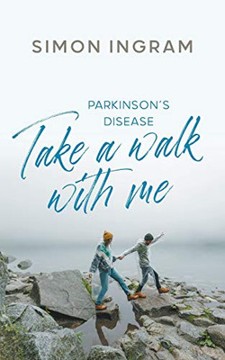 Take A Walk With Me: Parkinson’S Disease - 9781800314092