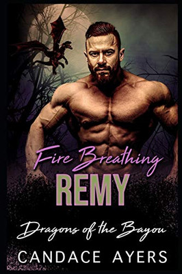 Fire Breathing Remy (Dragons of the Bayou)