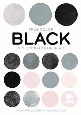 Black: Exploring Color In Art (True Color) - 9781800690585