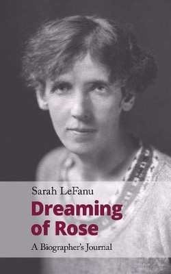 Dreaming Of Rose: A Biographer’S Journal - 9781912766529