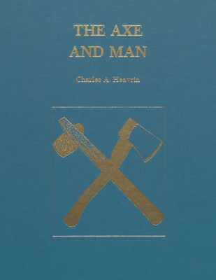 Axe and Man: The History of Man's Early Technology as Exemplified by His Axe