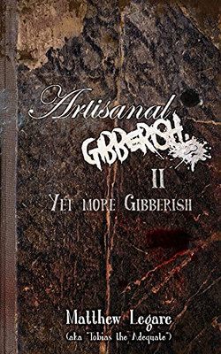 Artisanal Gibberish Ii: Yet More Gibberish - 9781953469540