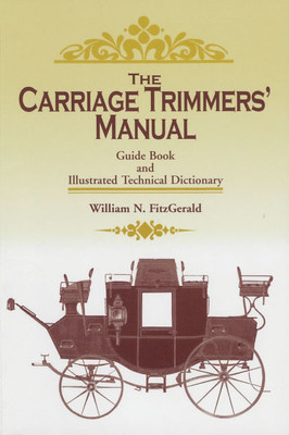 Carriage Trimmers' Manual: Guide Book and Illustrated Technical Dictionary
