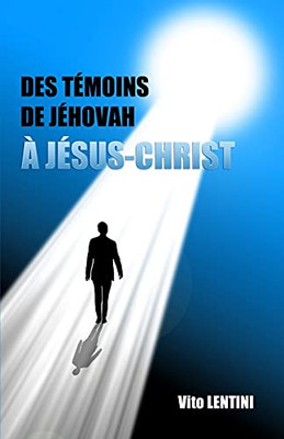 Des TãMoins De JãHovah Ã JãSus-Christ (French Edition)