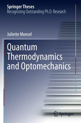 Quantum Thermodynamics And Optomechanics (Springer Theses)