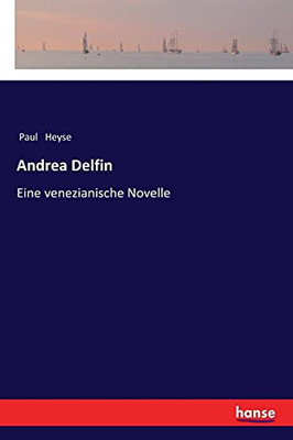 Andrea Delfin: Eine Venezianische Novelle (German Edition)