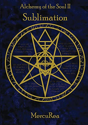 Alchemy Of The Soul Ii Sublimation: A Collection Of Poetry