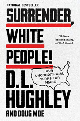 Surrender, White People!: Our Unconditional Terms For Peace