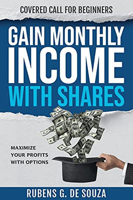 Gain Monthly Income With Shares: Covered Call For Beginners