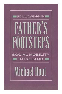Following In Father'S Footsteps: Social Mobility In Ireland