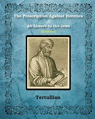 The Prescription Against Heretics And An Answer To The Jews