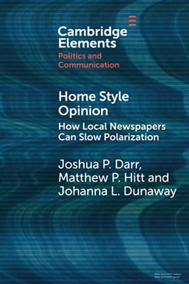 Home Style Opinion (Elements In Politics And Communication)