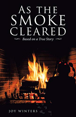 As The Smoke Cleared: Based On A True Story - 9781489735249