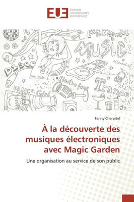 Ã€ La DÃ©couverte Des Musiques Ã‰lectroniques Avec Magic Garden