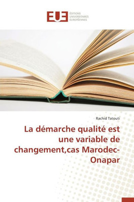 La Démarche Qualité Est Une Variable de Changement, Cas Marodec-Onapar