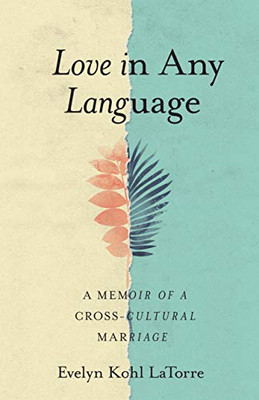 Love In Any Language: A Memoir Of A Cross-Cultural Marriage