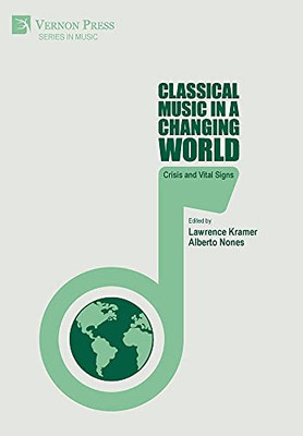 Classical Music In A Changing World: Crisis And Vital Signs