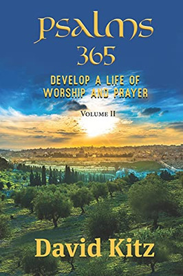 Psalms 365: Develop A Life Of Worship And Prayer--Volume Ii