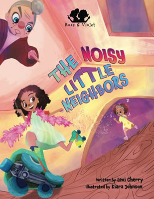 Rose And Violet, The Noisy Little Neighbors - 9781736388716