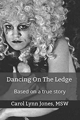 Dancing On The Ledge: Based On A True Story - 9781736551400
