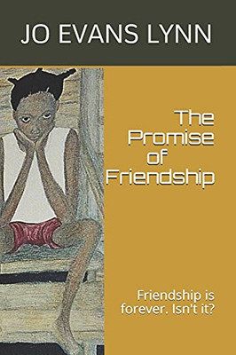 The Promise Of Friendship: Friendship Is Forever. Isn'T It?