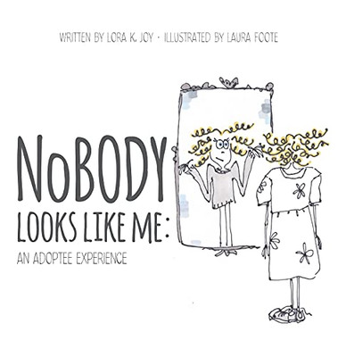 Nobody Looks Like Me: An Adoptee Experience - 9781736990025