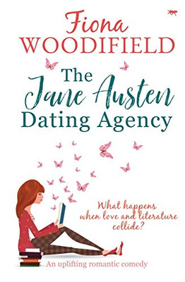 The Jane Austen Dating Agency: an uplifting romantic comedy