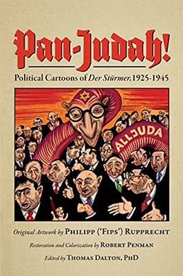 Pan-Judah!: Political Cartoons Of "Der Stã¼Rmer", 1925-1945