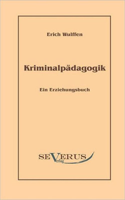 KriminalpÃ¤dagogik: Ein Erziehungsbuch: Aus Fraktur Ã¼bertragen