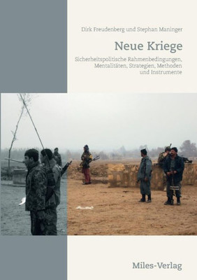 ""Neue Kriege"": Sicherheitspolitische Rahmenbedingungen, Mentalitäten, Strategien, Methoden und Instrumente