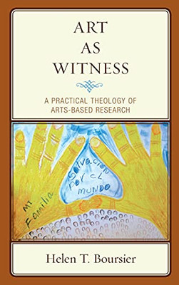 Art As Witness: A Practical Theology Of Arts-Based Research