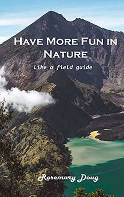 Have More Fun In Nature: Like A Field Guide - 9781803101842