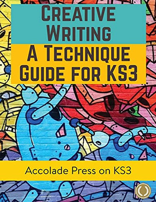 Creative Writing For Ks3: A Technique Guide - 9781913988135