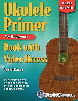 Ukulele Primer Book For Beginners: With Online Video Access