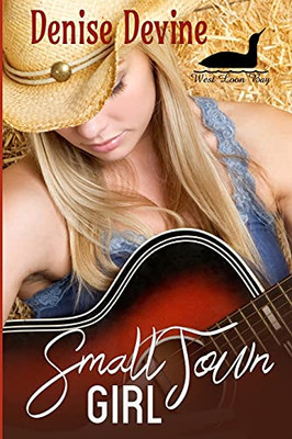 Small Town Girl: A Sweet Small Town Romance (West Loon Bay)