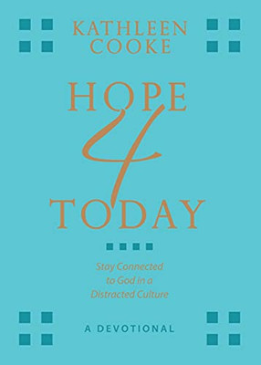 Hope 4 Today: Stay Connected To God In A Distracted Culture
