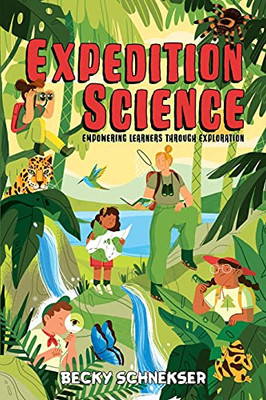 Expedition Science: Empowering Learners Through Exploration