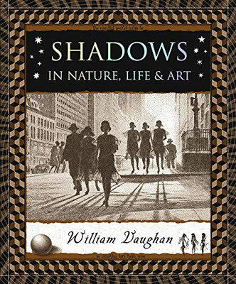 Shadows: In Nature, Life & Art (Wooden Books U.S. Editions)