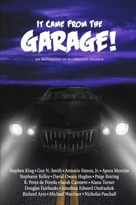 It Came From The Garage!: An Anthology Of Automotive Horror