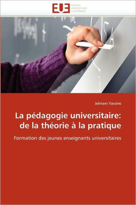 La PÃ©dagogie Universitaire: de la ThÃ©orie Ã€ La Pratique