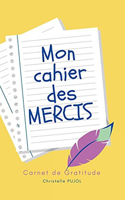 Mon Cahier Des Mercis: Carnet De Gratitude (French Edition)