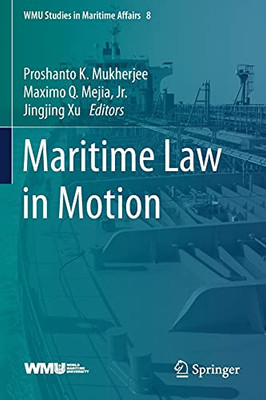 Maritime Law In Motion (Wmu Studies In Maritime Affairs, 8)