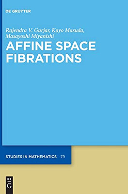 Affine Space Fibrations (De Gruyter Studies In Mathematics)